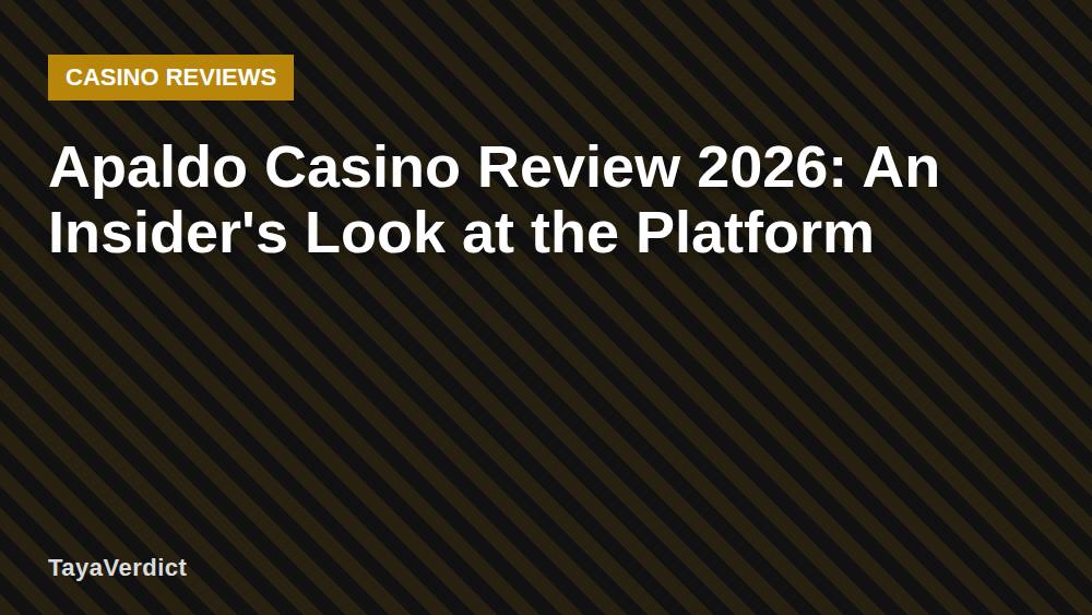 Apaldo Casino Review 2026: An Insider's Look at the Platform