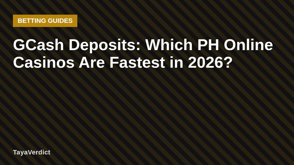 GCash Deposits: Which PH Online Casinos Are Fastest in 2026?