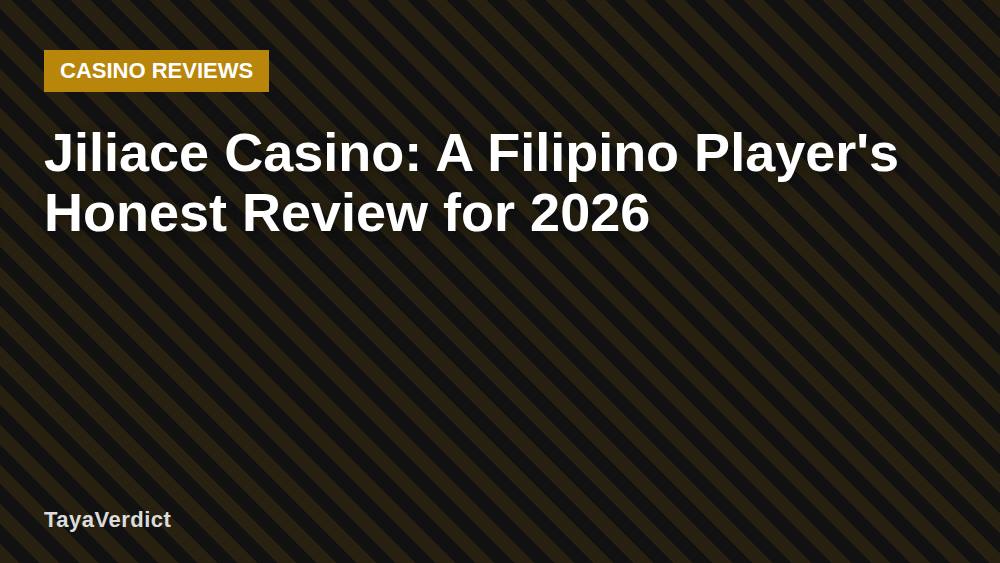 Jiliace Casino: A Filipino Player's Honest Review for 2026