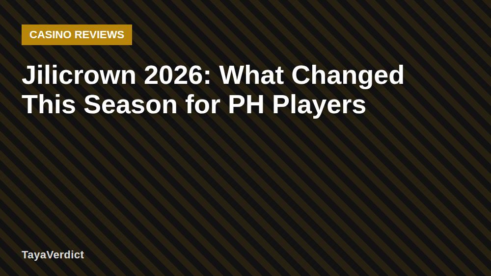 Jilicrown 2026: What Changed This Season for PH Players