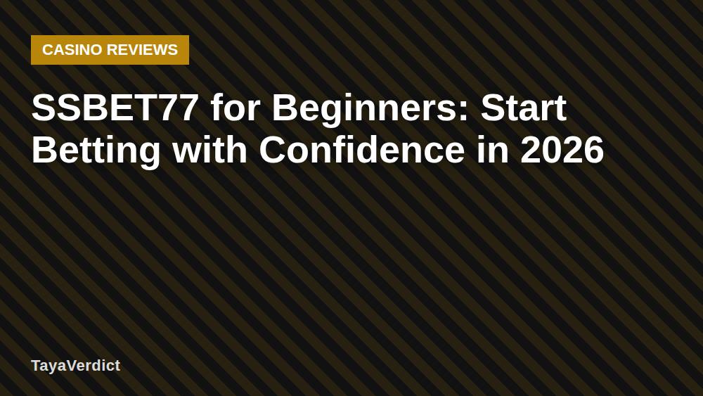 SSBET77 for Beginners: Start Betting with Confidence in 2026